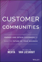 Customer Communities : Engage and Retain Customers to Build the Future of Your Business / Nick Mehta and Robin Van Lieshout.